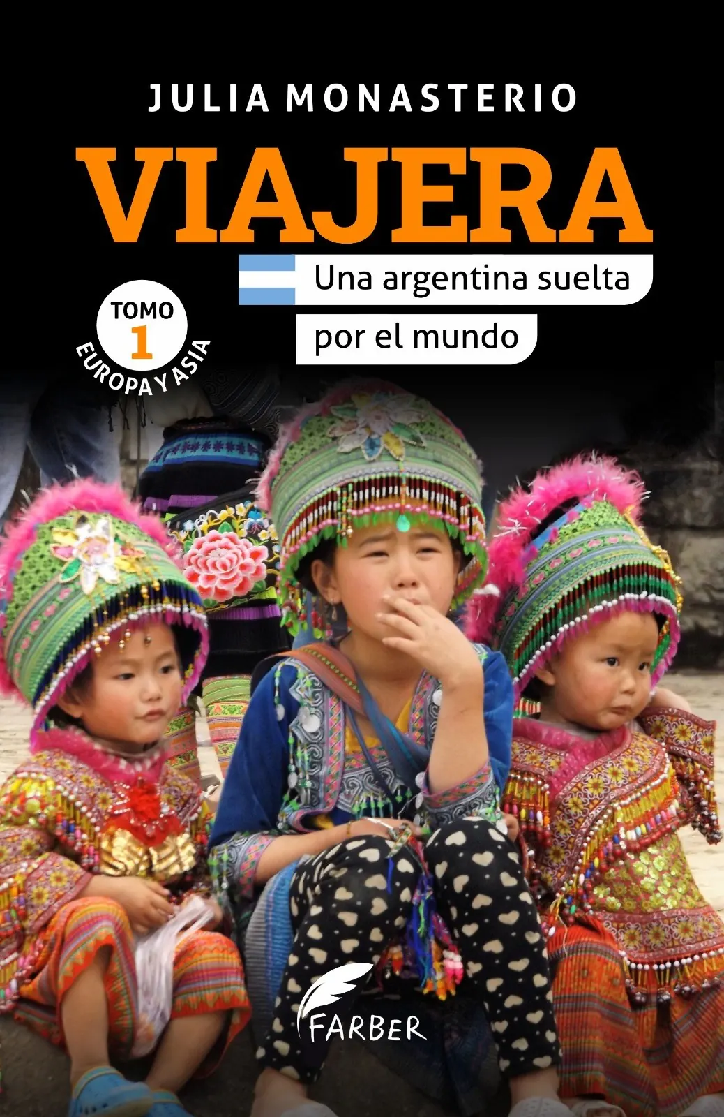 Tapa del libro VIAJERA, de Julia Monasterio: Una argentina suelta por el mundo, Tomo 1, Europa y Asia (Editorial Farber)